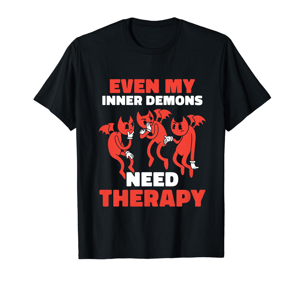 Even My Inner Demons Need Therapy T-Shirt - Minimalist Print Unisex - T-Shirt, Sweatshirt, Hoodie
