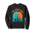 Book Was Better Books Reading Sweatshirt - Unique Graphic for Adults - T-Shirt, Sweatshirt, Hoodie