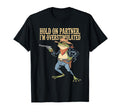 Hold Partner Im Overstimulated T-Shirt - Casual Everyday Wear Men Women - T-Shirt, Sweatshirt, Hoodie