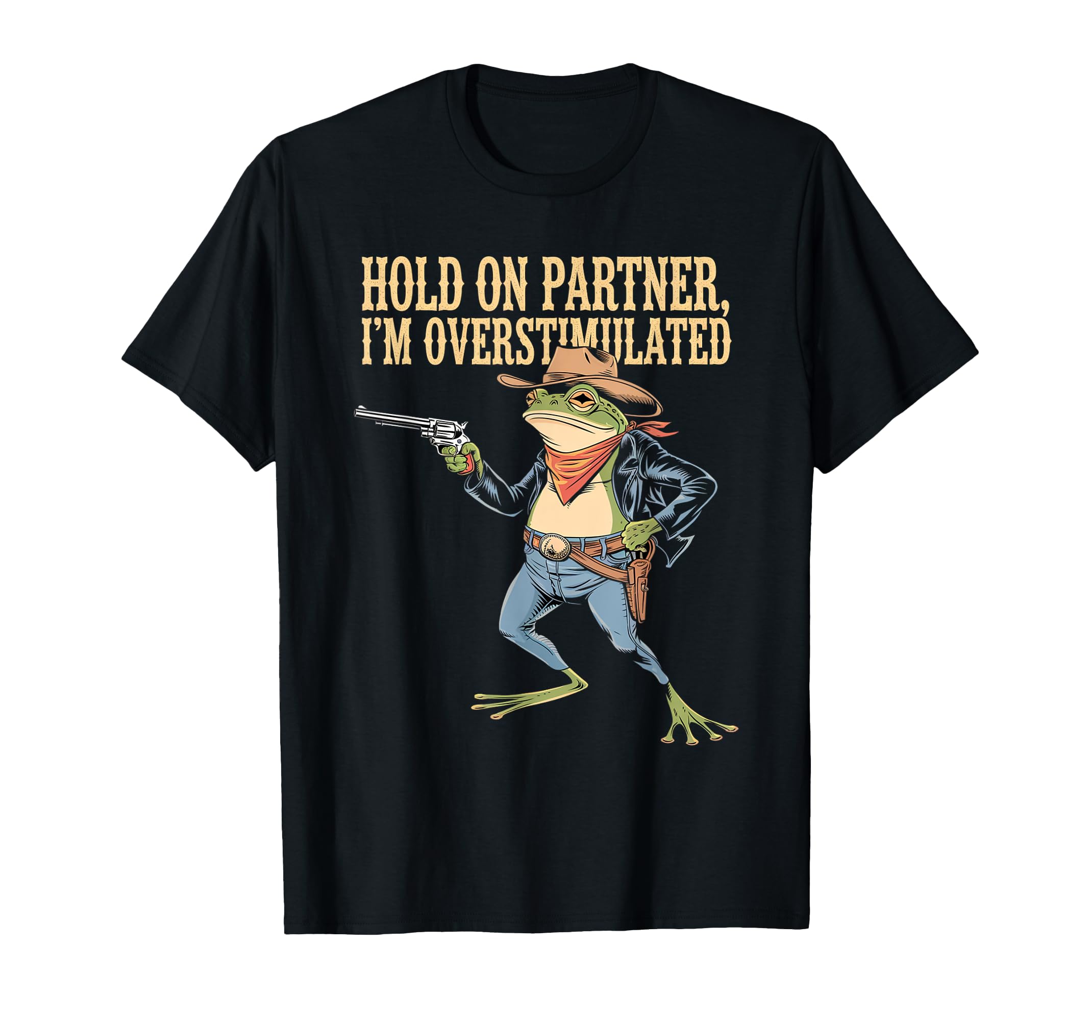 Hold Partner Im Overstimulated T-Shirt - Casual Everyday Wear Men Women - T-Shirt, Sweatshirt, Hoodie