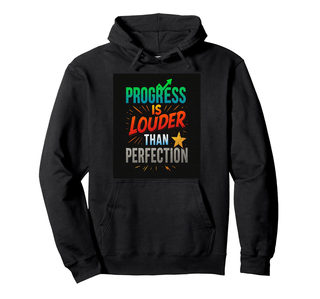 Progress Over Perfection Motivational Hoodie - Custom Art Print Unisex - T-Shirt, Sweatshirt, Hoodie