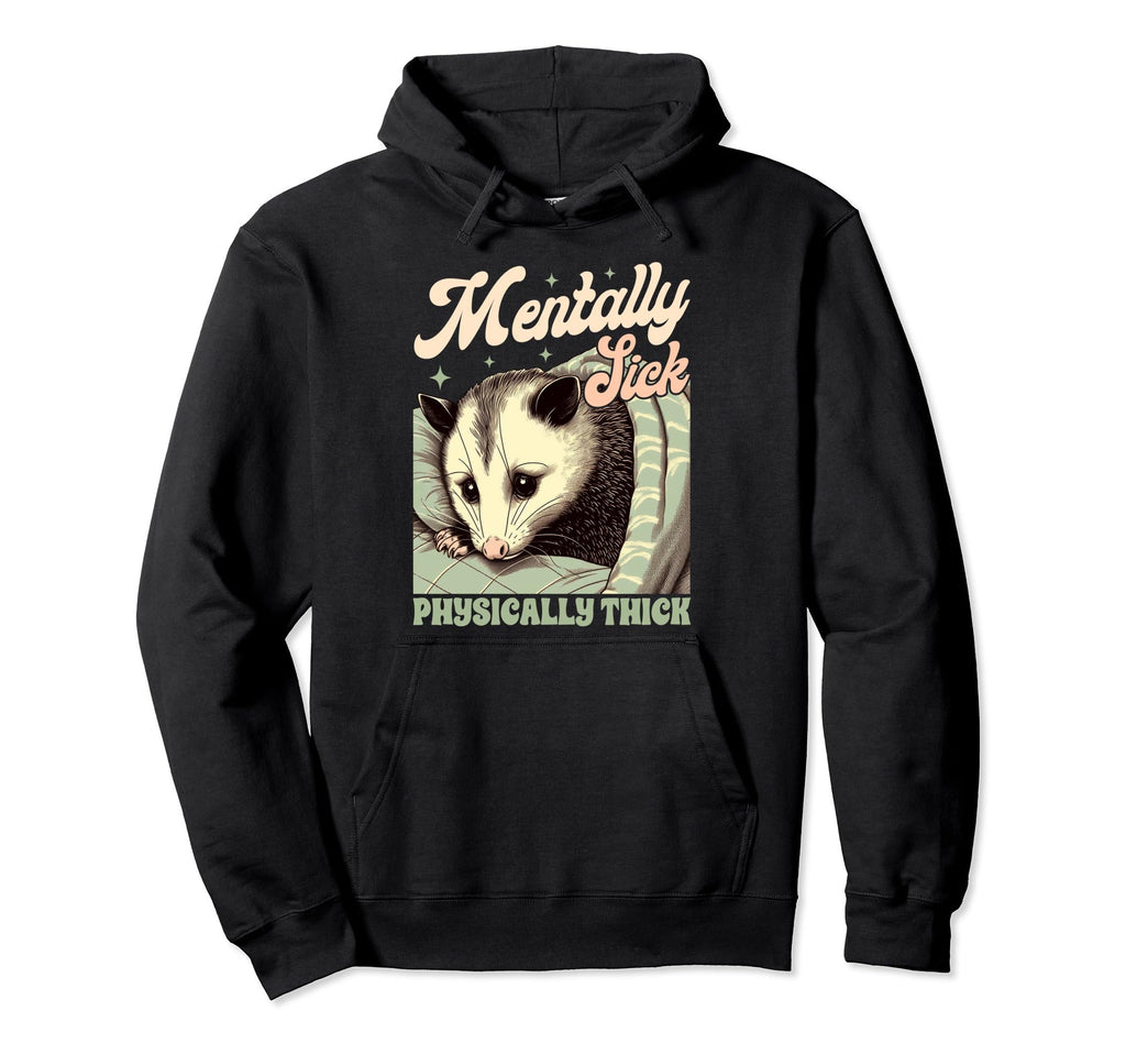 Anxiety Mental Health Opossum Mentally Sick Hoodie - Trendy Graphic Unisex - T-Shirt, Sweatshirt, Hoodie