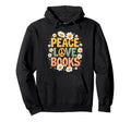 Peace Love Books Librarian Hoodie - Casual Everyday Wear for Adults - T-Shirt, Sweatshirt, Hoodie