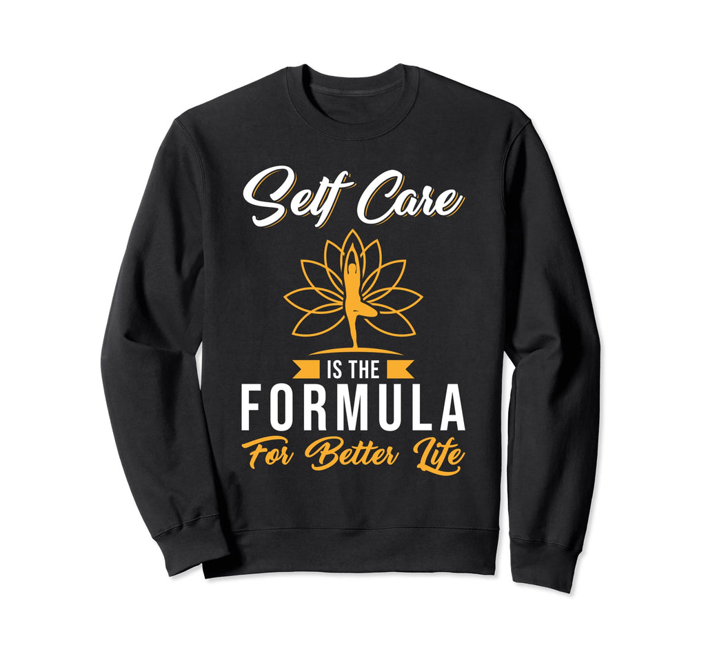 Self Care Self Care Is Formula Sweatshirt - Unique Graphic for Adults - T-Shirt, Sweatshirt, Hoodie