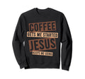 Coffee Gets Me Started Jesus Keeps Sweatshirt - Novelty Apparel for Adults - T-Shirt, Sweatshirt, Hoodie