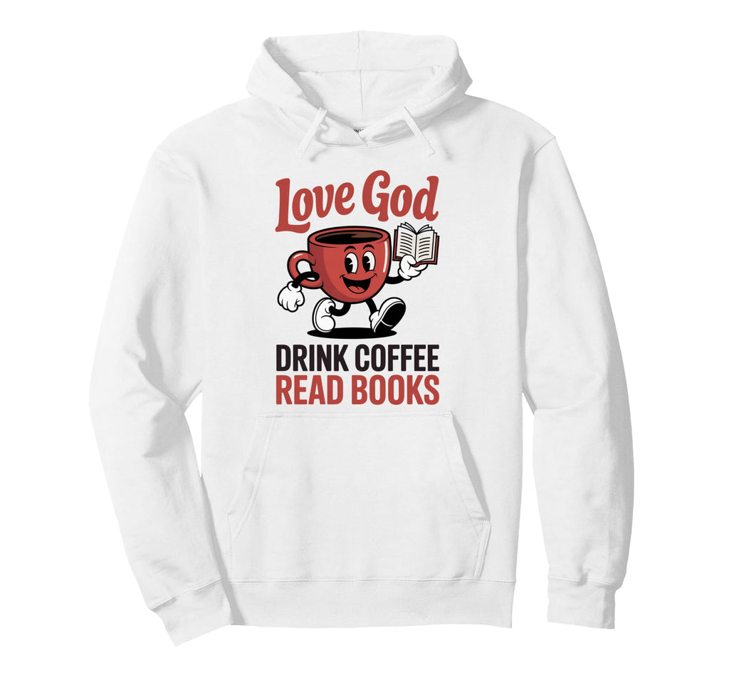Love God Drink Coffee Read Books Hoodie - Custom Art Print for Adults - T-Shirt, Sweatshirt, Hoodie