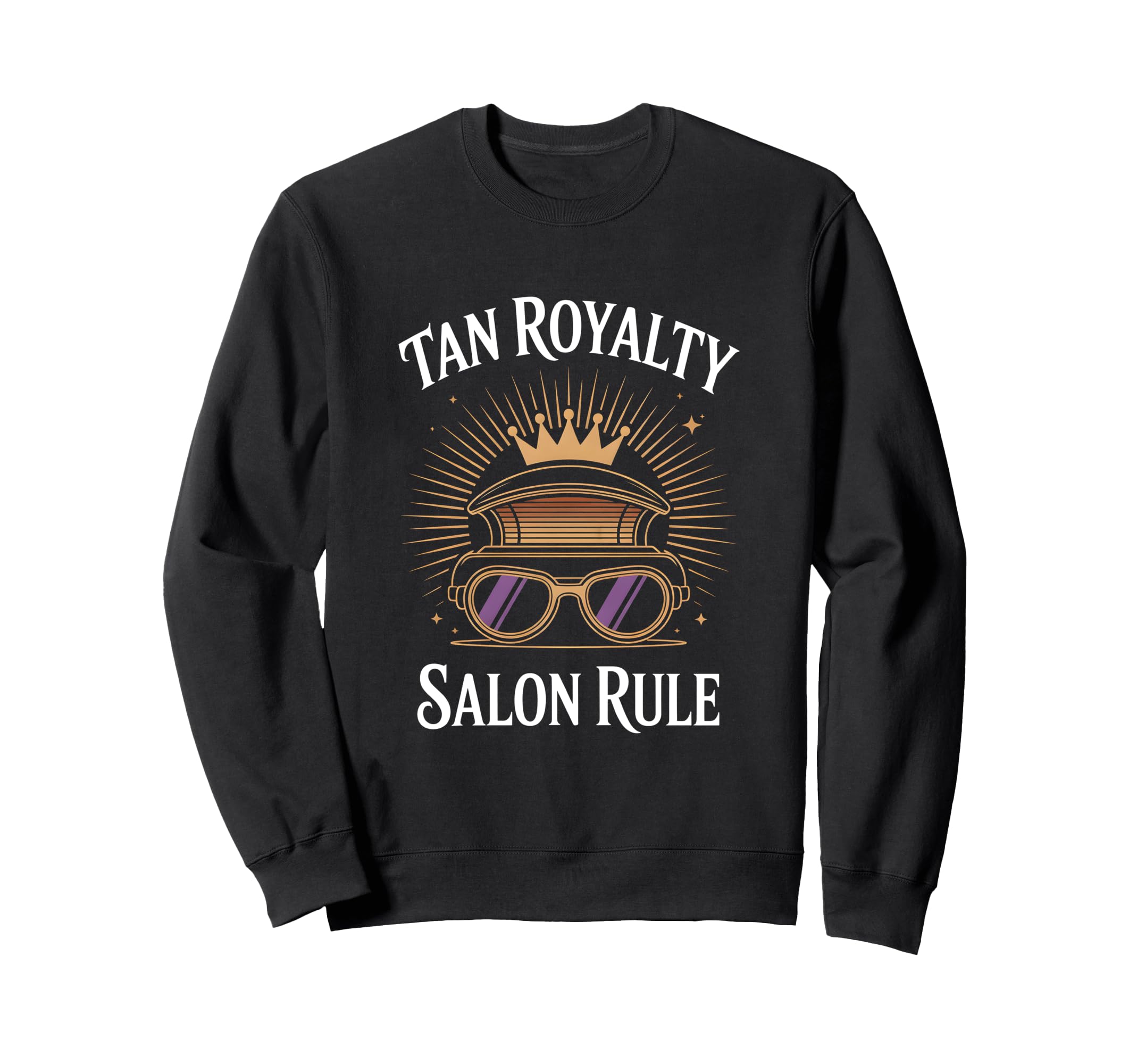 Tanning Bed Tan Royalty Pros Glow Sweatshirt - Novelty Apparel Men Women - T-Shirt, Sweatshirt, Hoodie