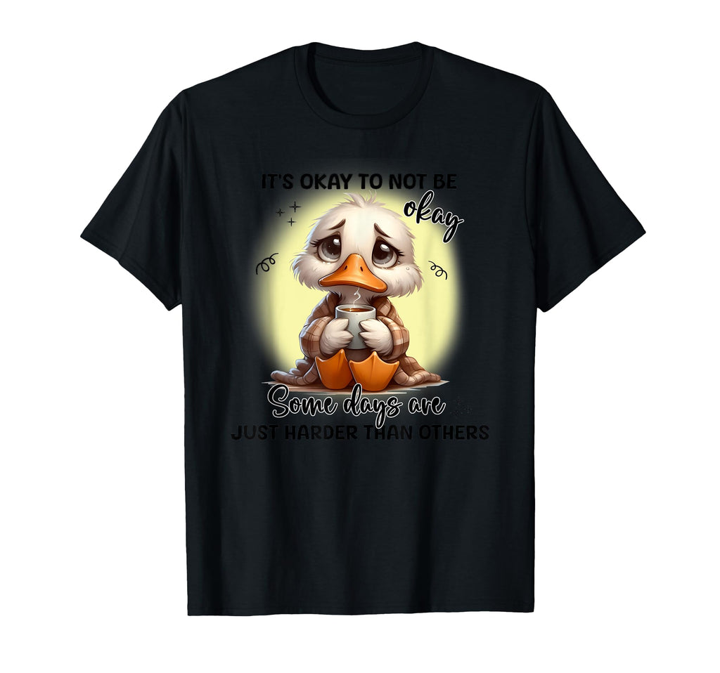 Crying Duck Its Okay To Not Be Okay T-Shirt - Novelty Apparel for Adults - T-Shirt, Sweatshirt, Hoodie