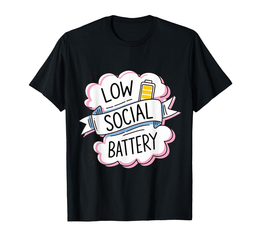 Low Social Battery Introvert Energy T-Shirt - Fun Novelty Design Men Women - T-Shirt, Sweatshirt, Hoodie