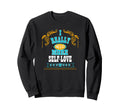 I Really Need More Self Love Self Care Sweatshirt - Custom Art Print Unisex - T-Shirt, Sweatshirt, Hoodie