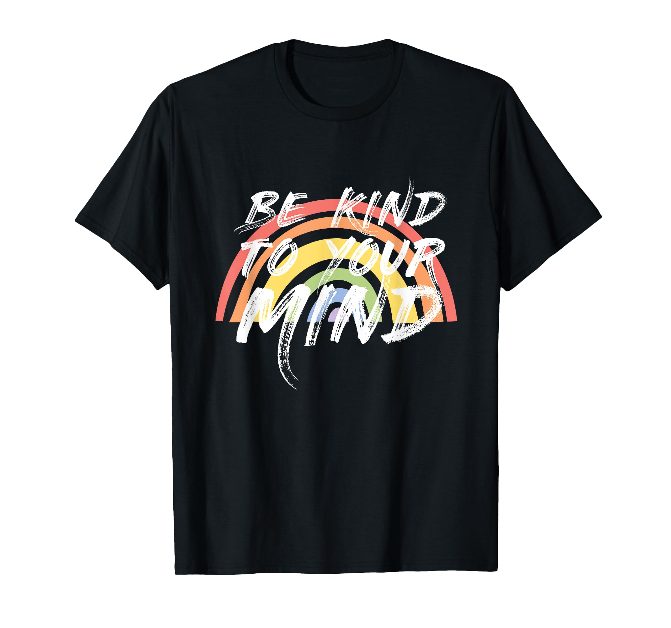 Be Kind To Your Mind Mental Health T-Shirt - Unique Graphic for Adults - T-Shirt, Sweatshirt, Hoodie