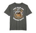 Singing Bowl You Had Me Sound Bath T-Shirt - Fun Novelty Design Men Women - T-Shirt, Sweatshirt, Hoodie