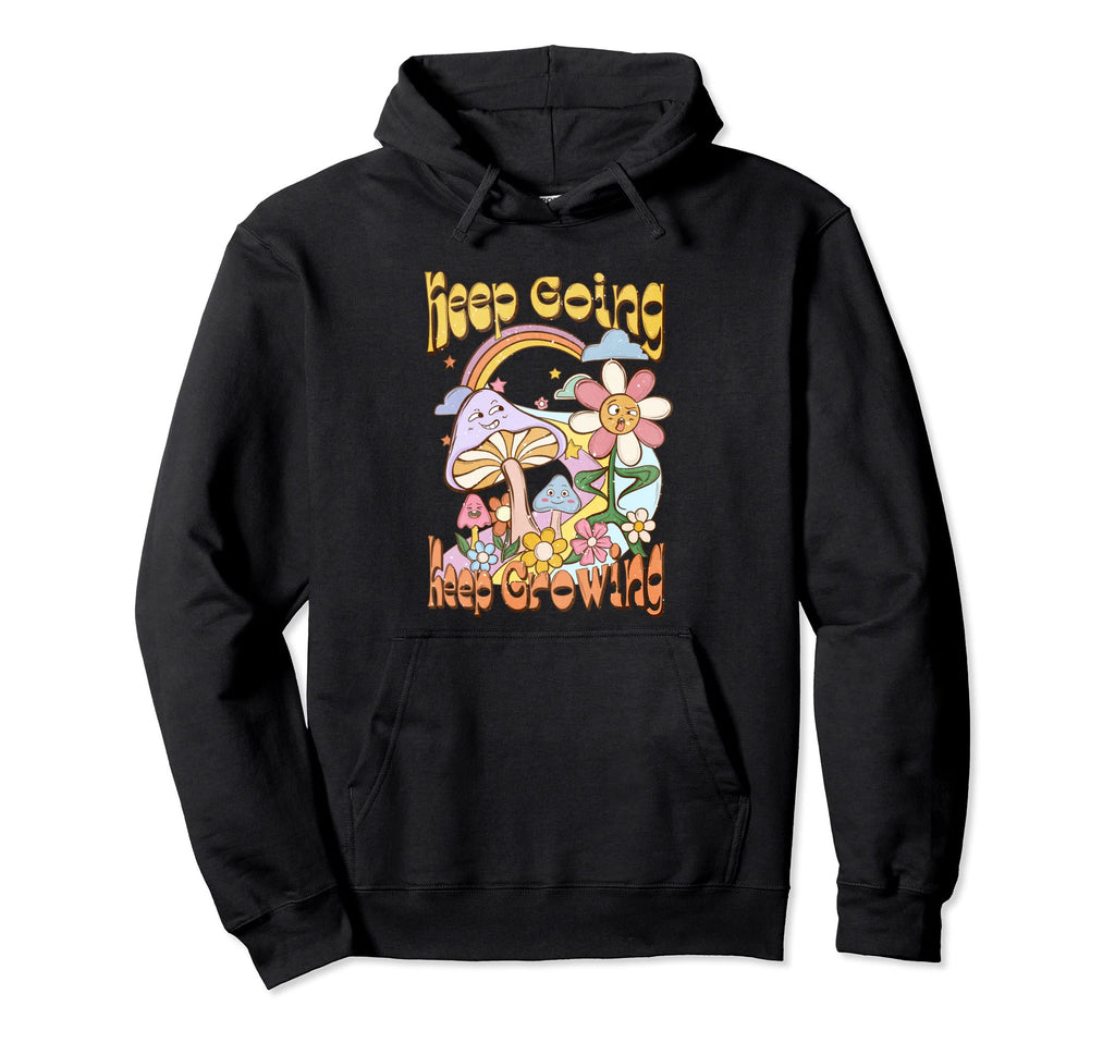Keep Going Keep Growing Mushrooms Flowers Hoodie - Novelty Apparel Unisex - T-Shirt, Sweatshirt, Hoodie