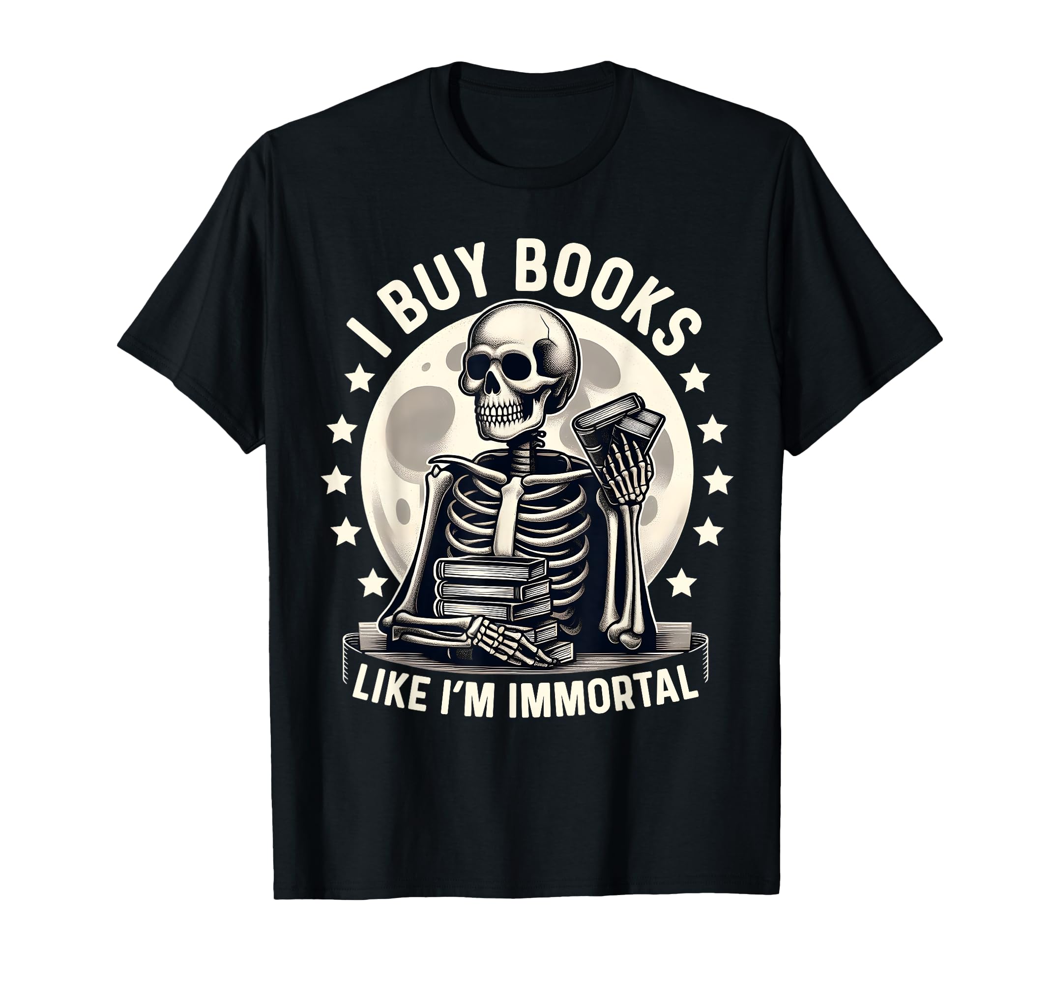 I Buy Books Like Im Immortal Reading T-Shirt - Custom Art Print for Adults - T-Shirt, Sweatshirt, Hoodie