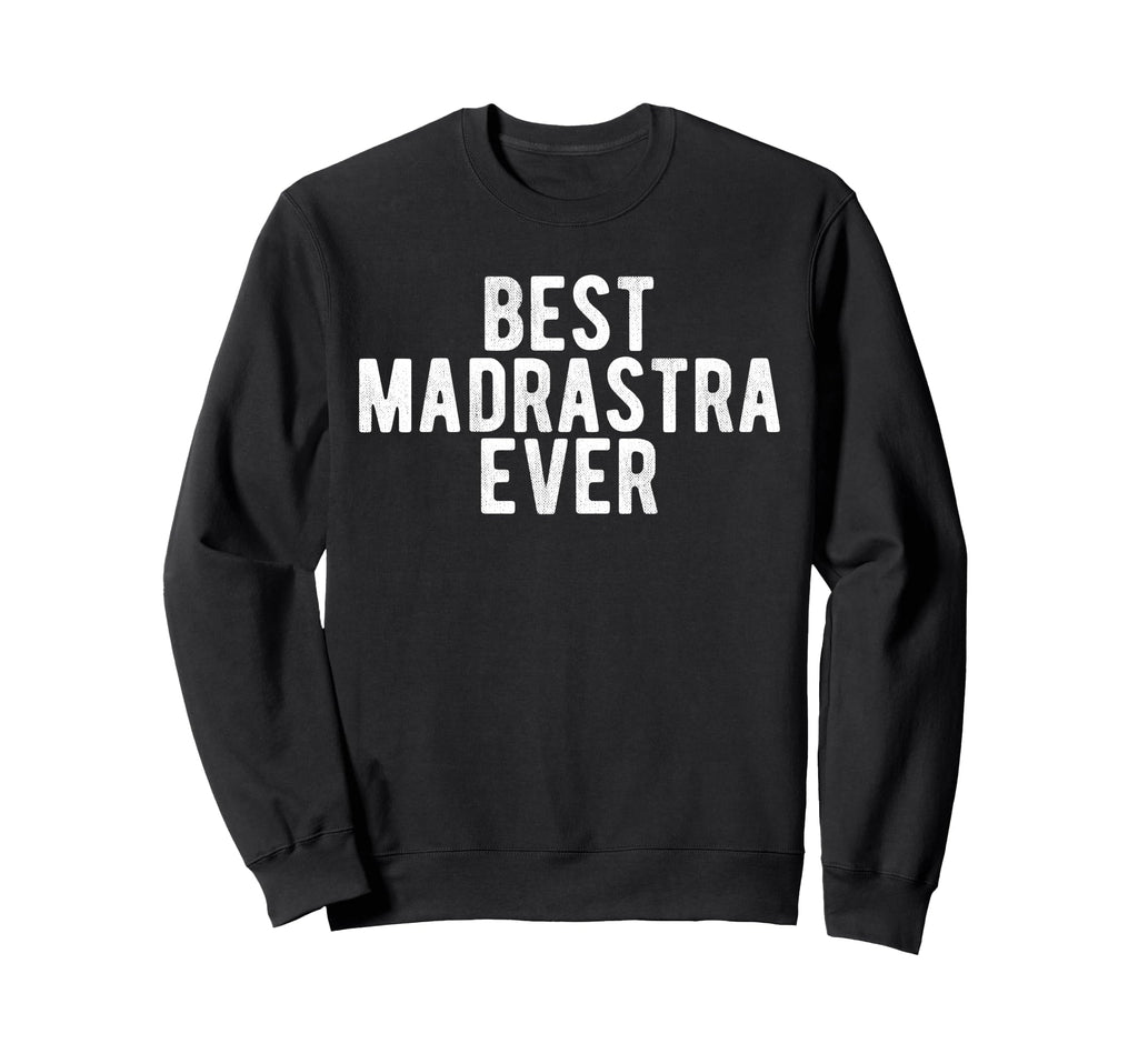 Best Madrastra Ever Mexican Step Sweatshirt - Novelty Apparel Unisex - T-Shirt, Sweatshirt, Hoodie