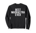 Best Madrastra Ever Mexican Step Sweatshirt - Novelty Apparel Unisex - T-Shirt, Sweatshirt, Hoodie