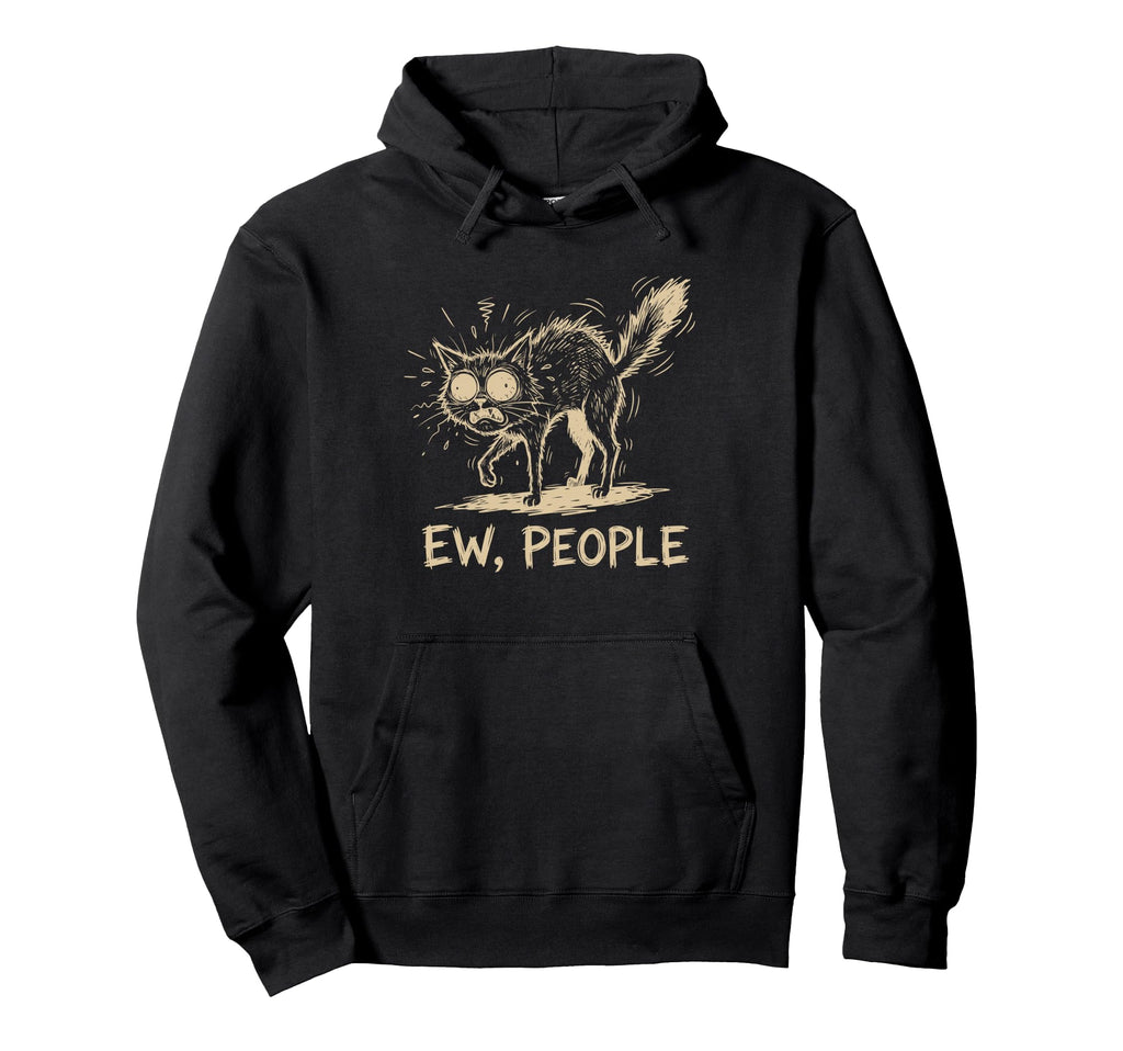 Ew People Cat Funny Anti Social Hoodie - Custom Art Print Men Women - T-Shirt, Sweatshirt, Hoodie