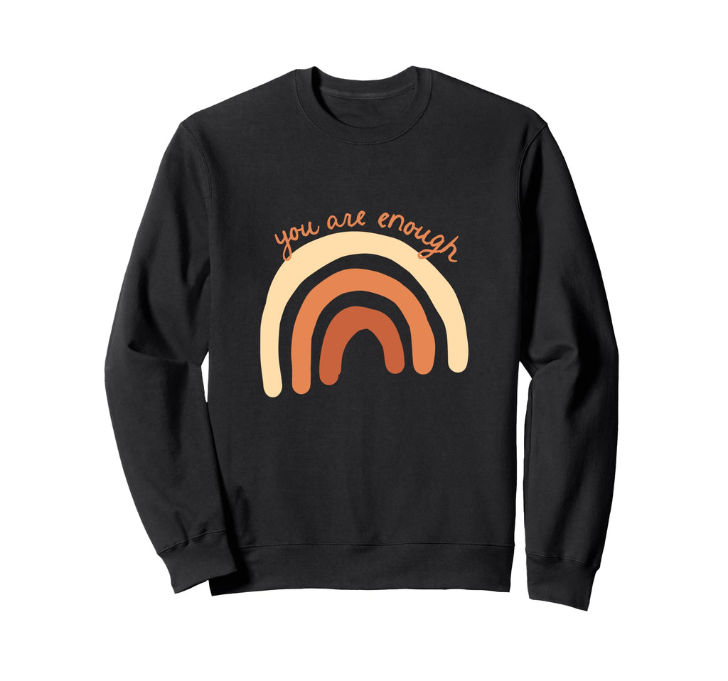 You Are Enough Rainbow Sweatshirt - Aesthetic Graphic Men Women - T-Shirt, Sweatshirt, Hoodie