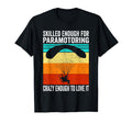 Skilled Enough Paramotoring Paramotor T-Shirt - Graphic Print Unisex - T-Shirt, Sweatshirt, Hoodie