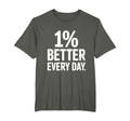 1 Better Every Day Self Improvement T-Shirt - Trendy Graphic Unisex - T-Shirt, Sweatshirt, Hoodie