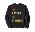 Id Rather Be Stimming Funny Autism Sweatshirt - Minimalist Print Men Women - T-Shirt, Sweatshirt, Hoodie