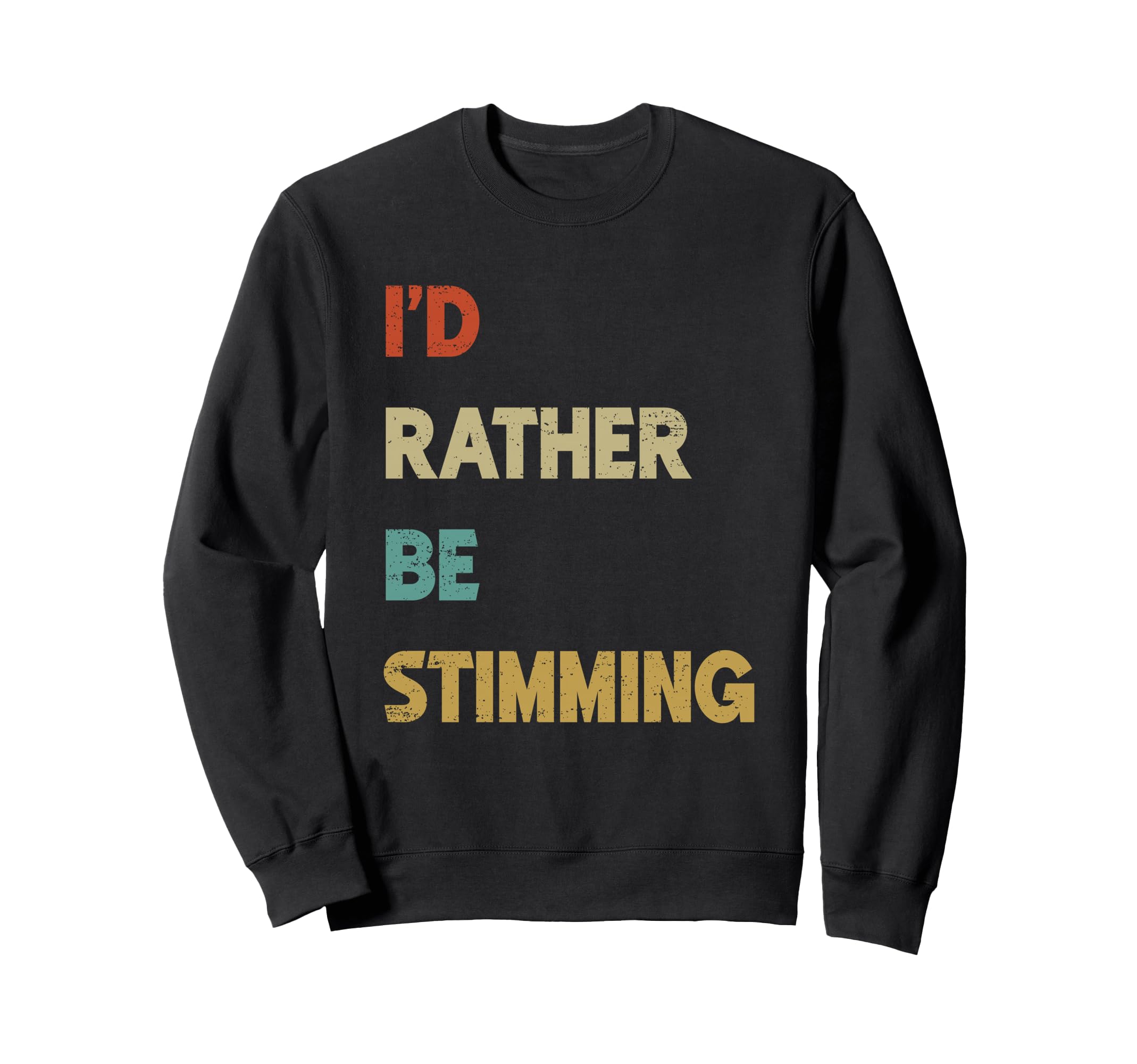 Id Rather Be Stimming Funny Autism Sweatshirt - Minimalist Print Men Women - T-Shirt, Sweatshirt, Hoodie