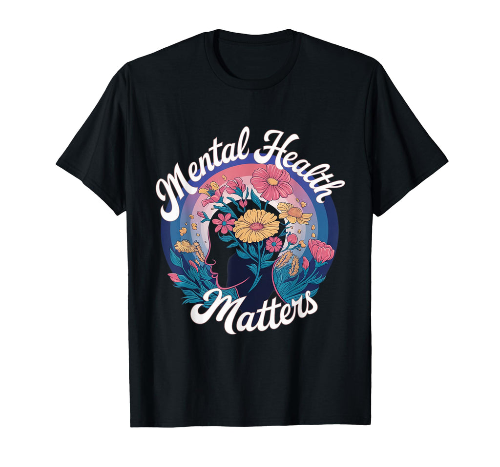 Mental Health Matters Awareness Support T-Shirt - Graphic Print Men Women - T-Shirt, Sweatshirt, Hoodie
