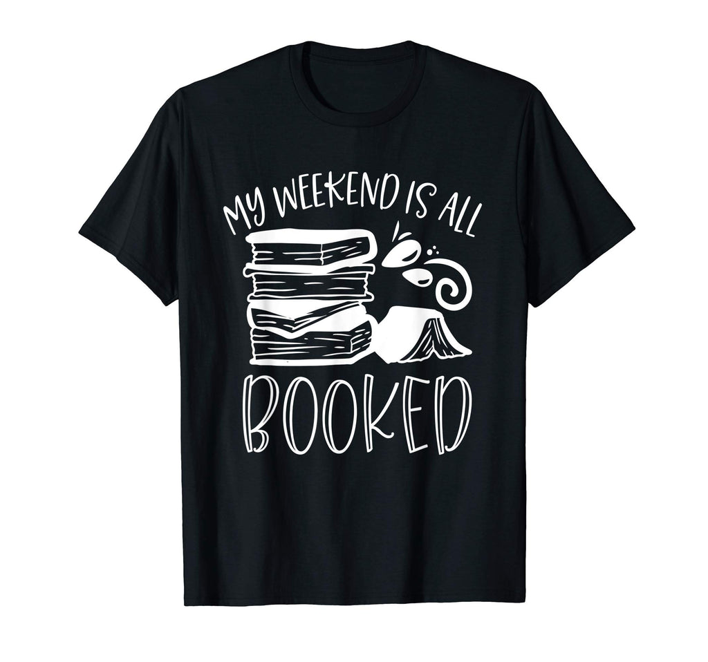 My Weekend Is All Booked Book Reader T-Shirt - Custom Art Print Men Women - T-Shirt, Sweatshirt, Hoodie