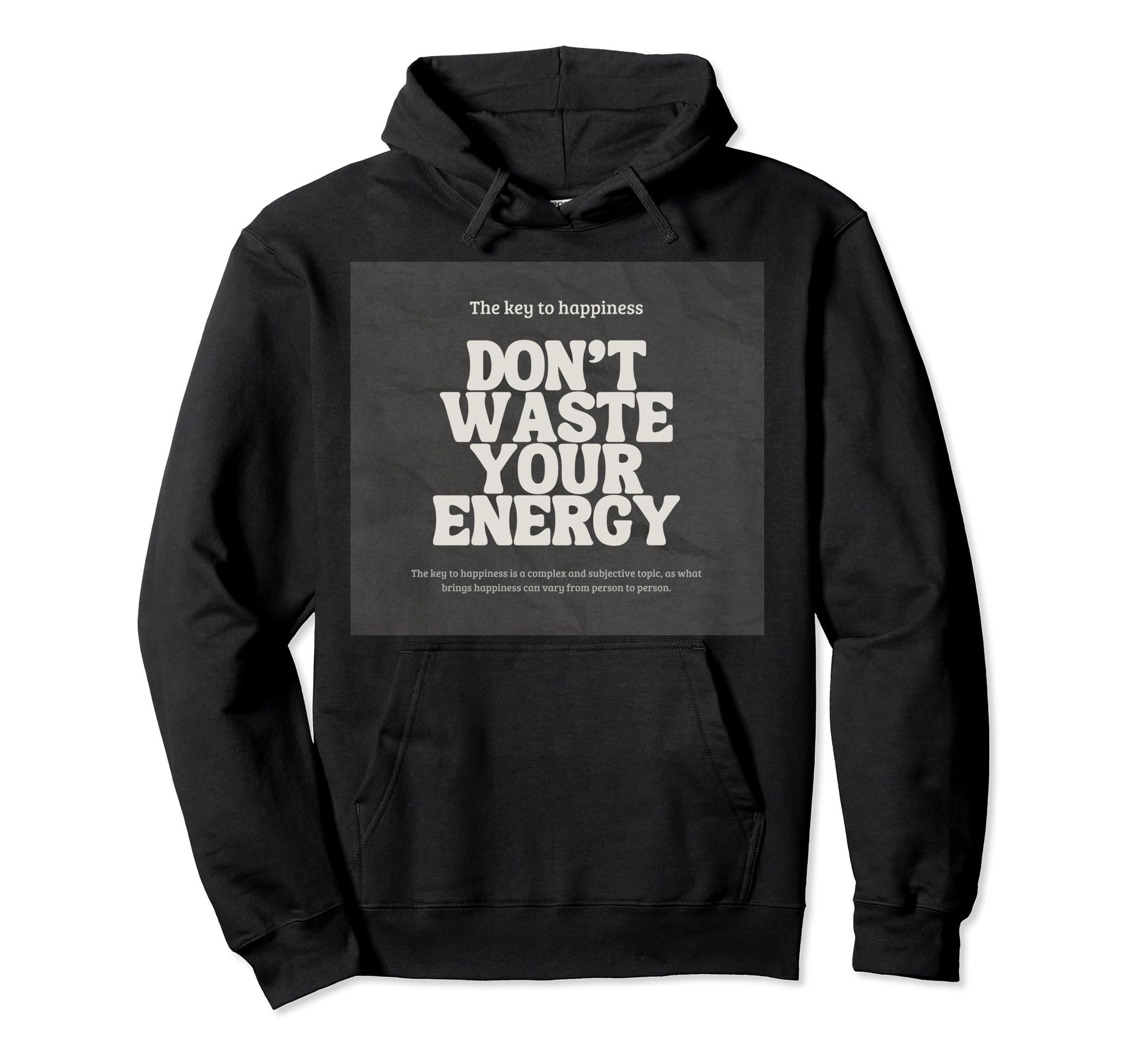 Dont Waste Your Energy Happiness Hoodie - Aesthetic Graphic Unisex - T-Shirt, Sweatshirt, Hoodie