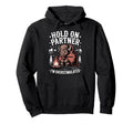 Hold Partner Im Overstimulated Funny Hoodie - Minimalist Print Unisex - T-Shirt, Sweatshirt, Hoodie