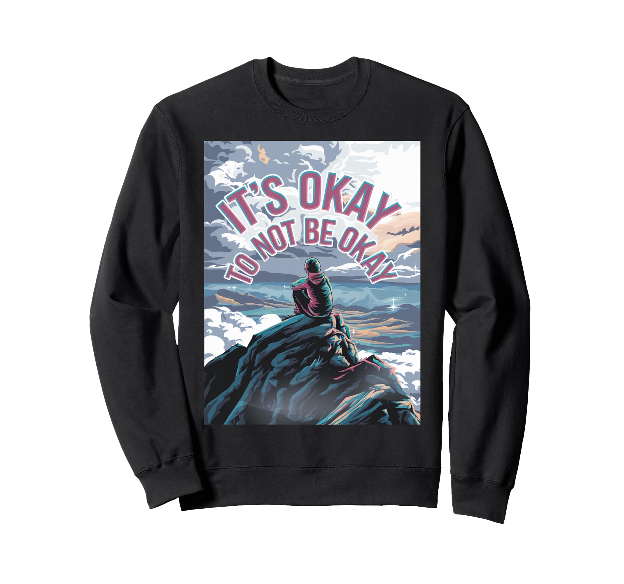 Its Okay To Not Be Okay Mental Sweatshirt - Graphic Print for Adults - T-Shirt, Sweatshirt, Hoodie