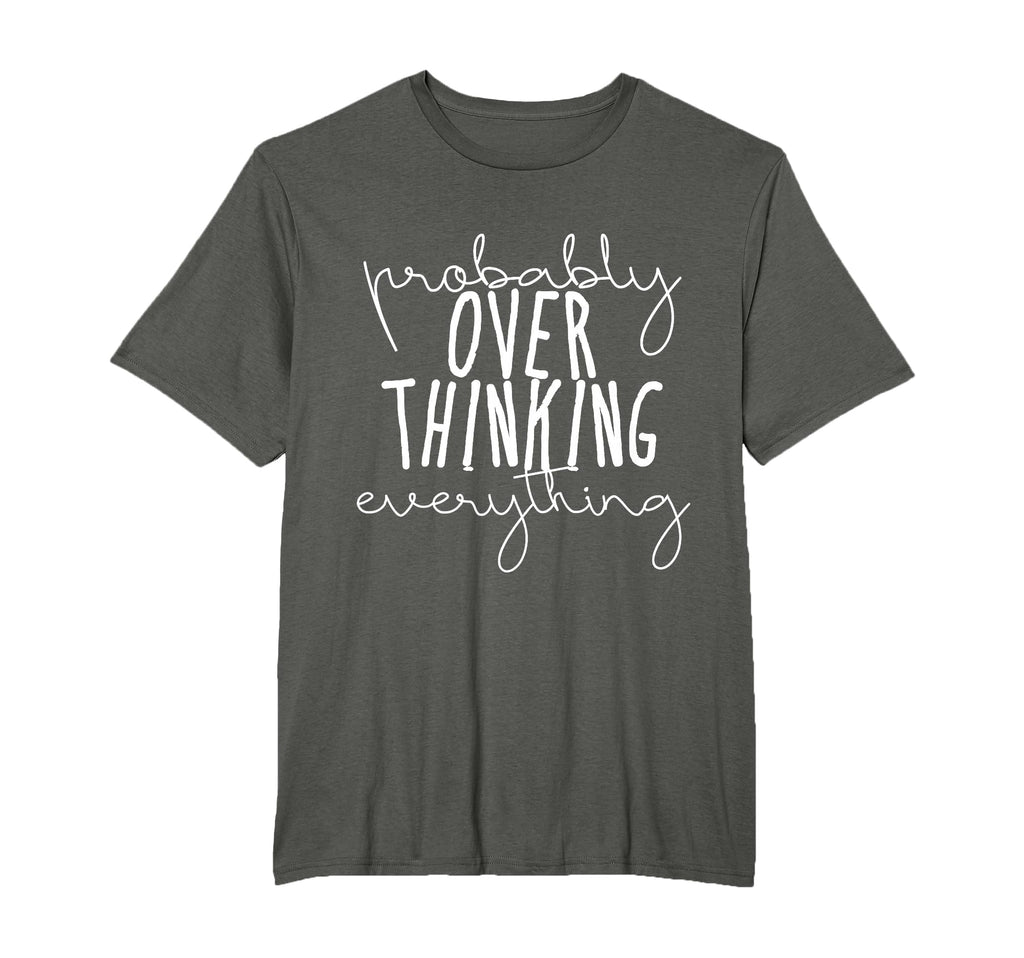 Probably Overthinking Everything T-Shirt - Aesthetic Graphic Unisex - T-Shirt, Sweatshirt, Hoodie