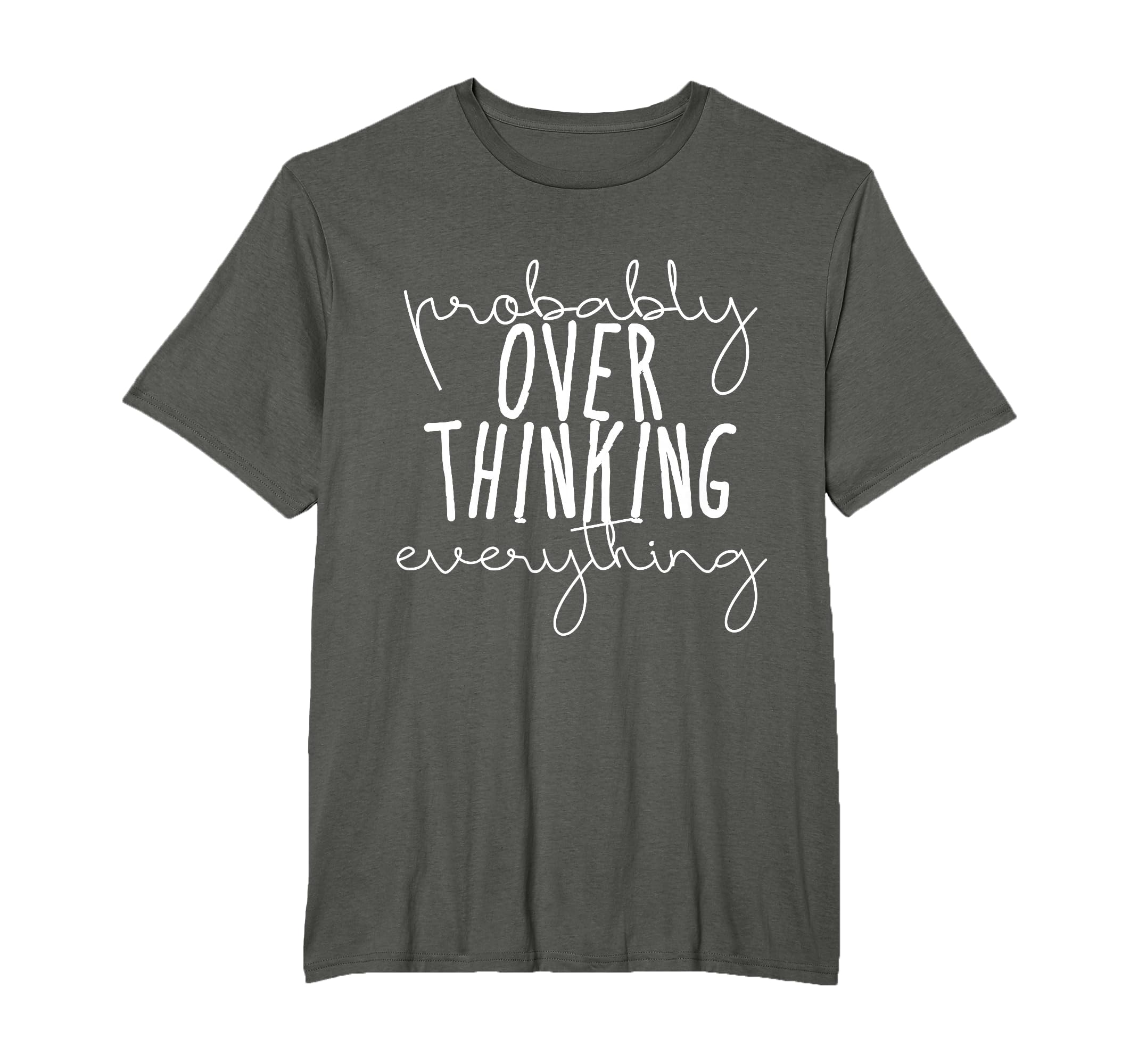 Probably Overthinking Everything T-Shirt - Aesthetic Graphic Unisex - T-Shirt, Sweatshirt, Hoodie
