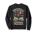 Emotionally Attached To Sweatshirt - Fun Novelty Design for Adults - T-Shirt, Sweatshirt, Hoodie