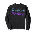 Restore Healing Mental Health Sweatshirt - Casual Everyday Wear for Adults - T-Shirt, Sweatshirt, Hoodie