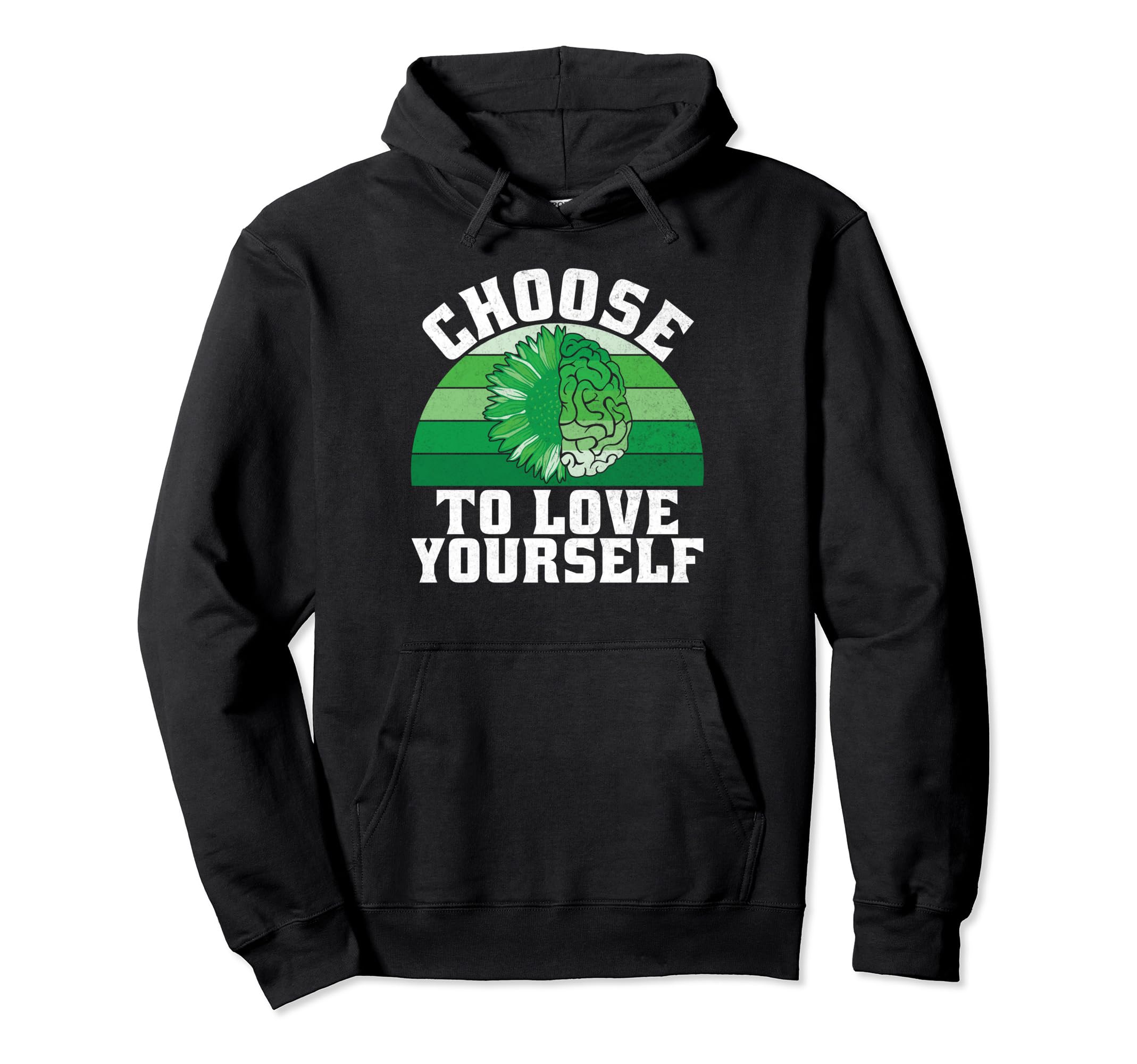 Choose To Love Yourself Mental Health Hoodie - Novelty Apparel for Adults - T-Shirt, Sweatshirt, Hoodie