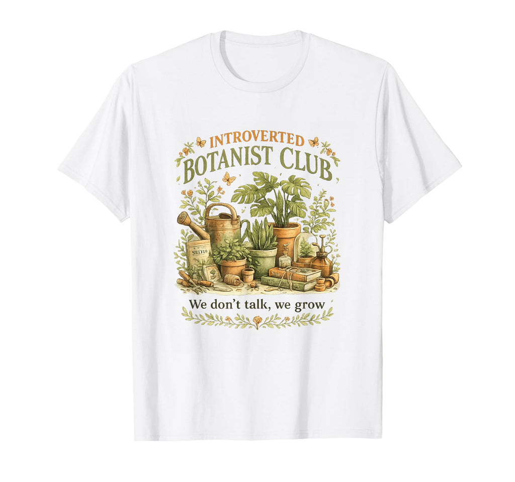 Introverted Botanist Club We Dont Talk T-Shirt - Novelty Apparel Unisex - T-Shirt, Sweatshirt, Hoodie