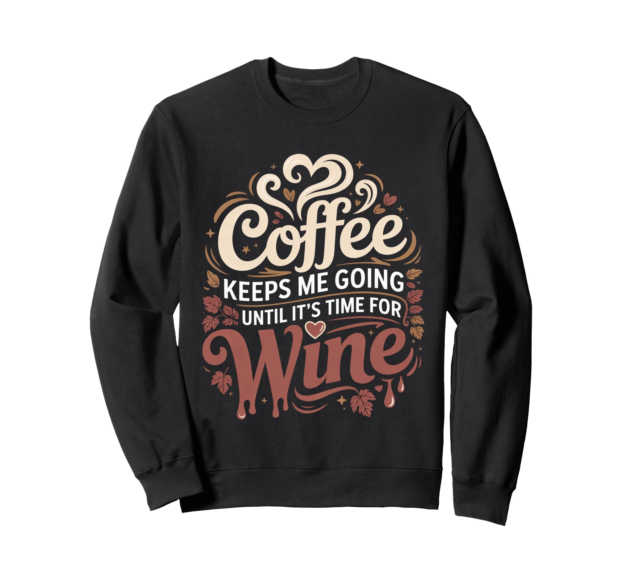 Coffee Keeps Me Going Until Its Sweatshirt - Custom Art Print Men Women - T-Shirt, Sweatshirt, Hoodie