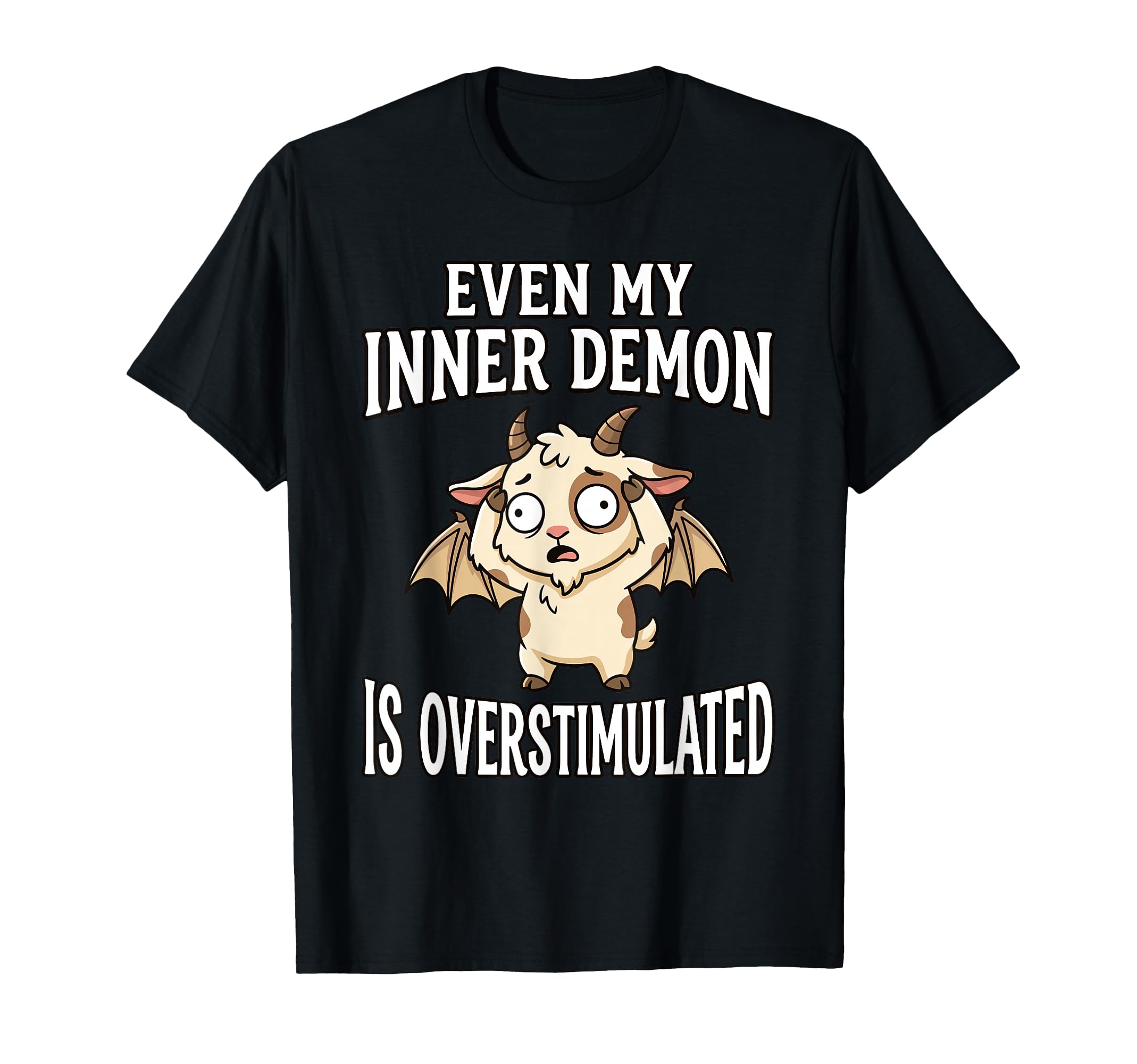 Even My Inner Demon Is Overstimulated T-Shirt - Graphic Print for Adults - T-Shirt, Sweatshirt, Hoodie