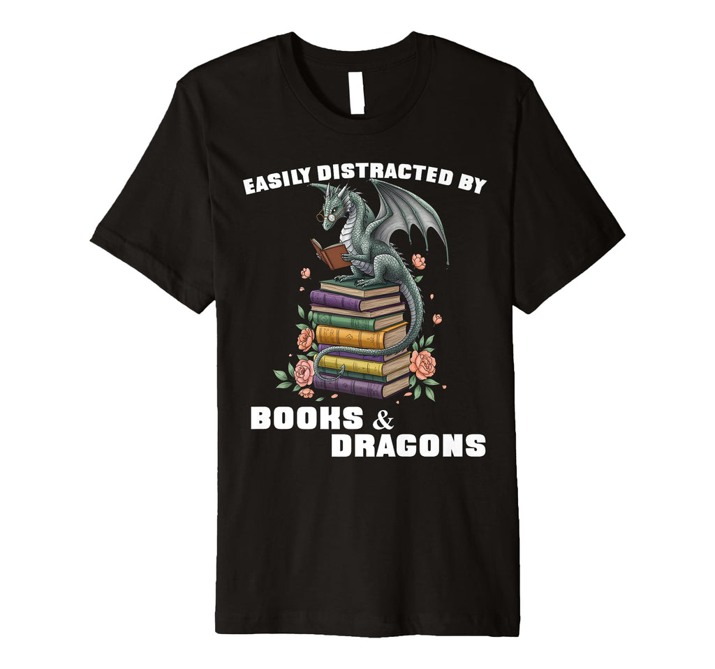 Easily Distracted Books Dragons Funny T-Shirt - Streetwear Style Unisex - T-Shirt, Sweatshirt, Hoodie