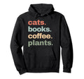Funny Cats Books Coffee Plants Hoodie - Casual Everyday Wear for Adults - T-Shirt, Sweatshirt, Hoodie