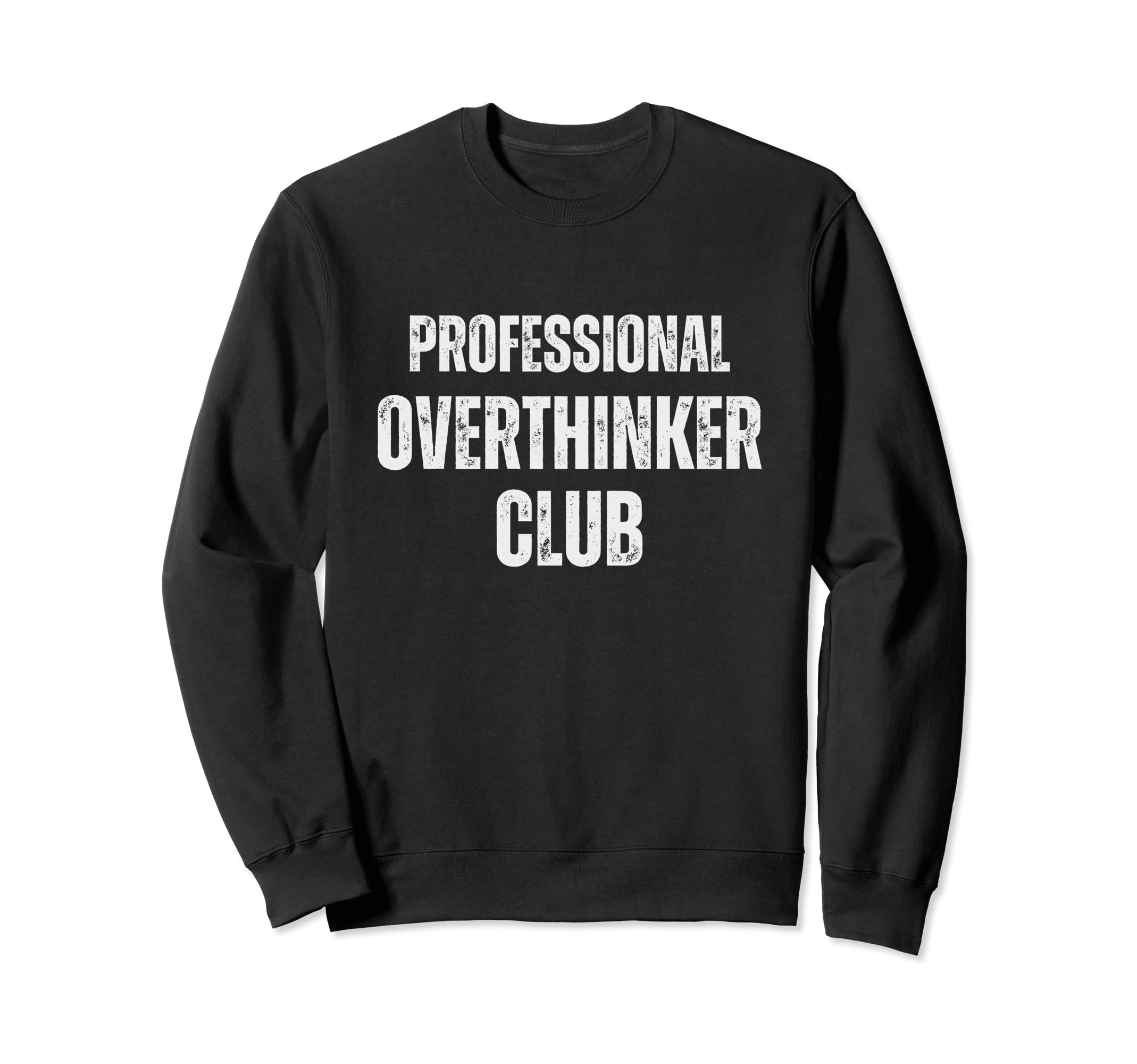 Funny Overthinkers Exclusive Casual Sweatshirt - Fun Novelty Design Unisex - T-Shirt, Sweatshirt, Hoodie