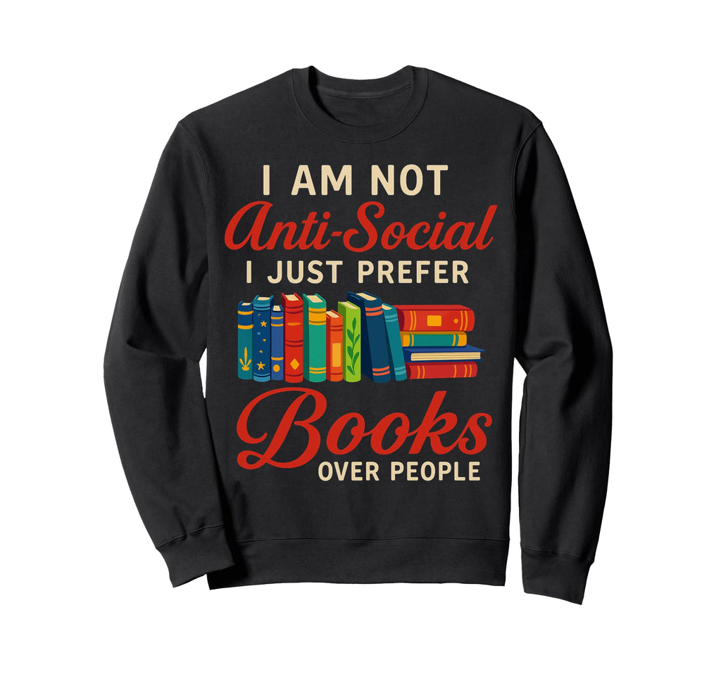 Books Over People Anti Social Sweatshirt - Minimalist Print Men Women - T-Shirt, Sweatshirt, Hoodie