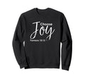 Choose Joy Graphics Christian Gift Sweatshirt - Unique Graphic for Adults - T-Shirt, Sweatshirt, Hoodie