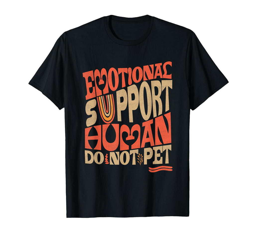 Funny Do Not Pet Emotional Support Human T-Shirt - Graphic Print Unisex - T-Shirt, Sweatshirt, Hoodie