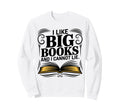 I Like Big Books And I Cannot Lie Sweatshirt - Aesthetic Graphic Unisex - T-Shirt, Sweatshirt, Hoodie