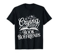 Crying Over Book Boyfriends Romance T-Shirt - Aesthetic Graphic Men Women - T-Shirt, Sweatshirt, Hoodie