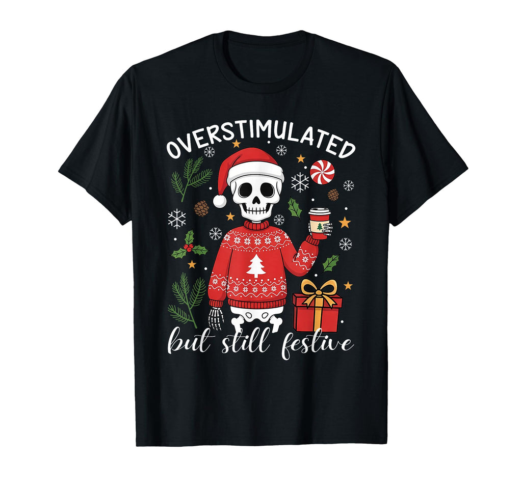 Funny Skeleton Overstimulated But T-Shirt - Graphic Print for Adults - T-Shirt, Sweatshirt, Hoodie