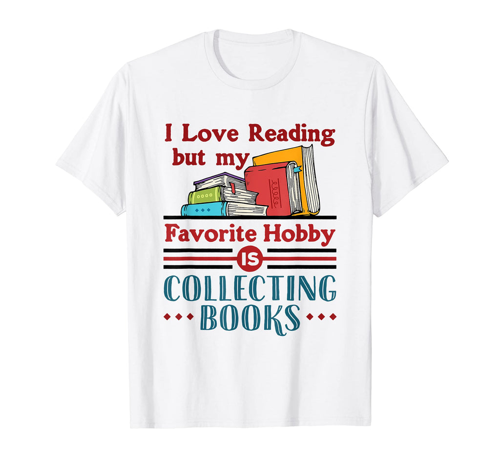 I Love Reading But My Favorite Hobby T-Shirt - Casual Everyday Wear Unisex - T-Shirt, Sweatshirt, Hoodie