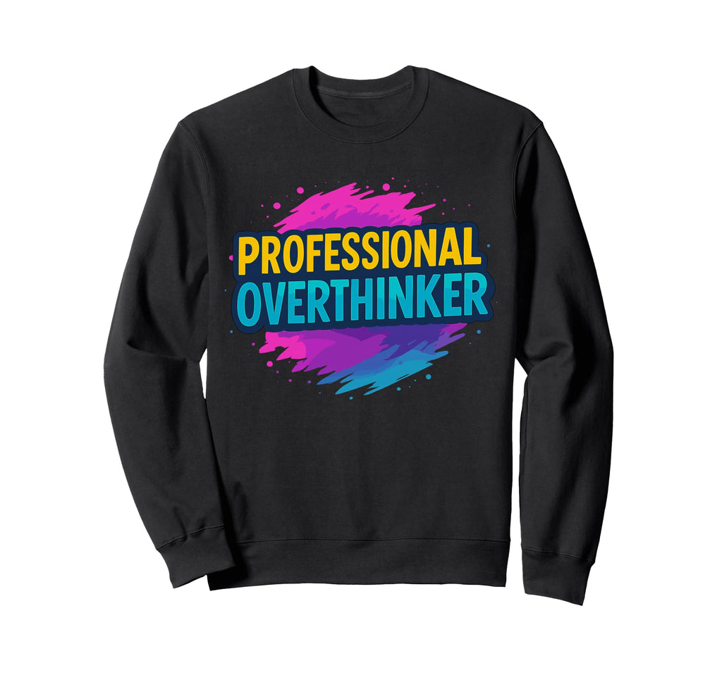Professional Overthinker Urban Sweatshirt - Aesthetic Graphic Men Women - T-Shirt, Sweatshirt, Hoodie
